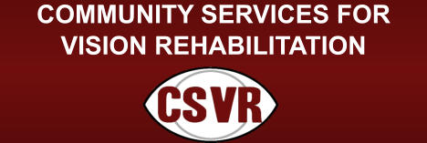 COMMUNITY SERVICES FOR VISION REHABILITATION